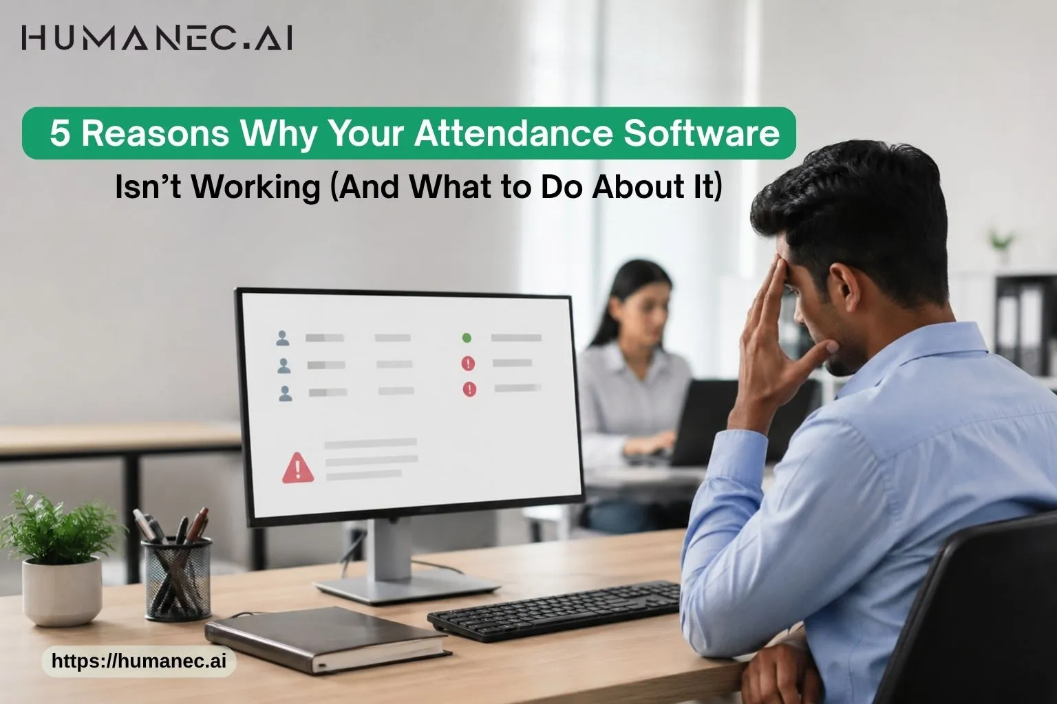5 Reasons Why Your Attendance Software Isn’t Working (And What to Do About It)<